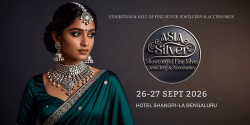 Asia Silver Show 2026 - Bangalore
