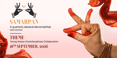 Samarpan: A Quarterly Classical Dance Baithak