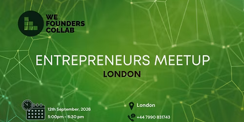 Entrepreneurs Meetup by We Founders Collab London 2026