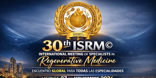30 th ISRM\u00a9 -International Meeting of Specialists in Regenerative Medicine
