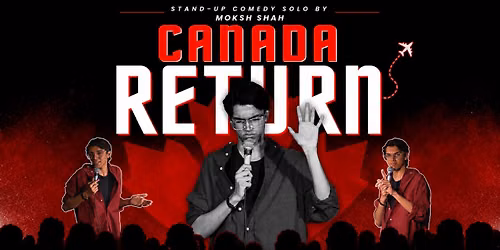 CANADA RETURN - MOKSH SHAH 