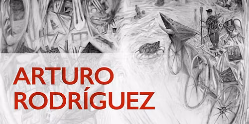 An Evening with Arturo Rodr\u00edguez: A Conversation on Art, Memory, and Exile