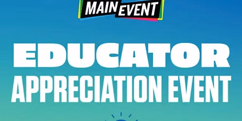 Strike Out Stress: Main Event's Free Educator Appreciation Celebration