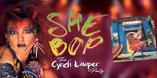She Bop - The Cyndi Lauper Party - Bird\u2019s Basement
