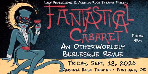 Fantastical Cabaret: An Otherworldly Burlesque Revue
