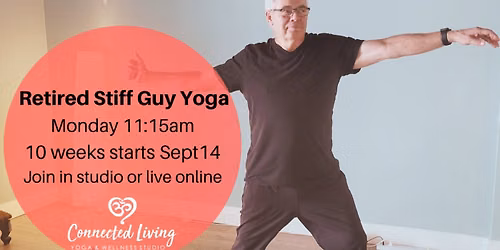 Retired Stiff Guy Yoga 10 weeks in studio or live online