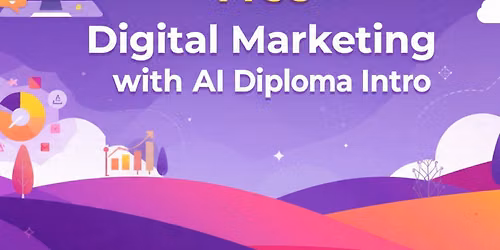 Free Digital Markeitng with AI Diploma Intro Free Workshop 29th AUG,26 at 11:00 AM \u2013 12:00 PM