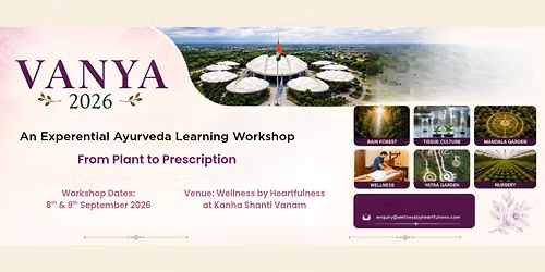 Vanya 2026 - An Experential Ayurveda Learning Workshop- From Plant to Prescription