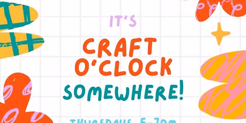 It\u2019s Craft O\u2019Clock Somewhere!