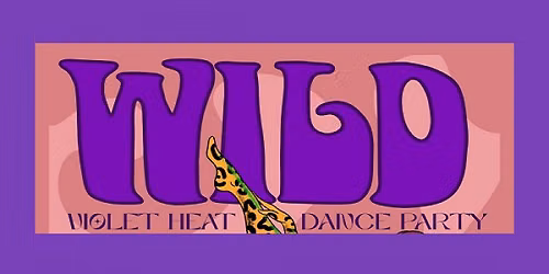 Violet Heat Dance Party: Wild