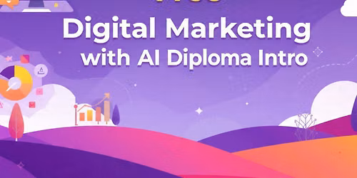 Free Digital Markeitng with AI Diploma Intro Free Workshop 29th AUG,26 at 11:00 AM \u2013 12:00 PM