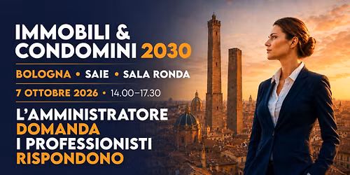 Immobili & Condomini 2030 \u2013 Bologna L'amministratore domanda, l'esperto risponde