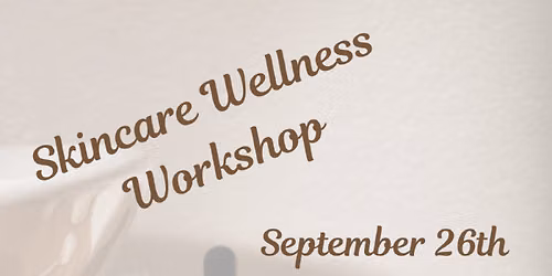 SkinCare Wellness Workshop