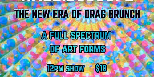 Kaleidoscope Drag Brunch & More!