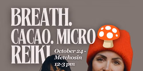 Cacao Micro \ud83c\udf44 + Breathwork ~ with Kyla + Shannon