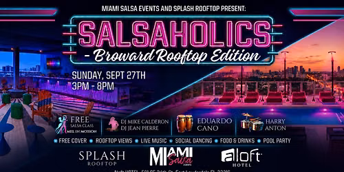 Salsaholics: Broward Rooftop Edition at ALOFT Hotel Ft. Lauderdale!