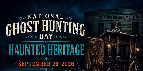 Haunted Heritage - Pueblo, National Ghost Hunter's Day