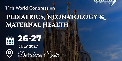 11th World Congress on Pediatrics, Neonatology & Maternal Health 2027