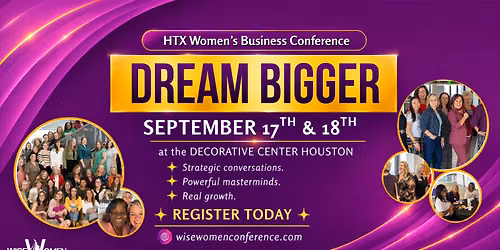 Houston Women\u2019s Business Conference: Dream Bigger with WISE WOMEN\u00ae