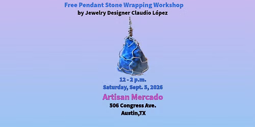 Pendant Wire Wrapping Workshop — Arts & culture in Artisan Mercado · Austin, TX