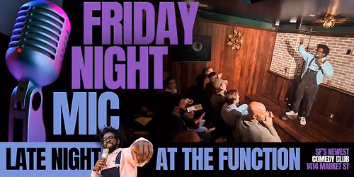 $10 "Friday Night Mic" Late Night Comedy Show \/ SAN FRANCISCO