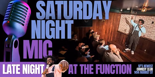 $10 "Saturday Night Mic" Late Night Comedy Show / SAN FRANCISCO