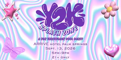 Y2K Splash Zone - A 90's\/2000's Throwback Pool Party - Palm Springs