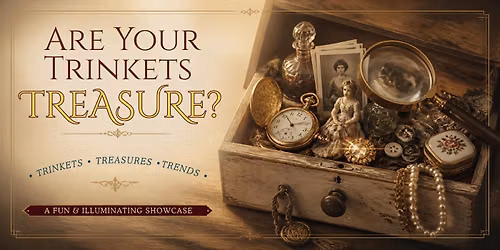 Are Your Trinkets Treasures? What's valuable now & why.