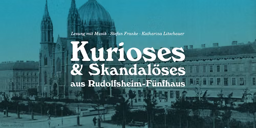 \u201eKurioses & Skandal\u00f6ses aus Rudolfsheim-F\u00fcnfhaus\u201c (Stefan Franke, Katharina Litschauer)