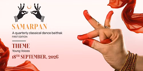 Samarpan: A Quarterly Classical Dance Baithak