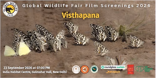 Global Wildlife Fair Film Screening \u2013 Visthapana