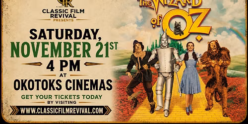 The Wizard of Oz at Okotoks Cinemas - Presented by Classic Film Revival