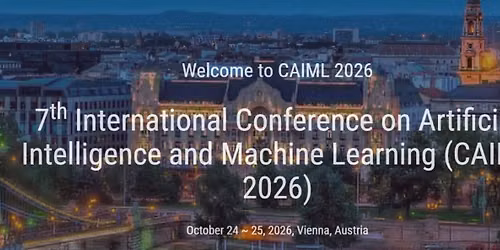 7th International Conference on Artificial Intelligence and Machine Learning (CAIML 2026)