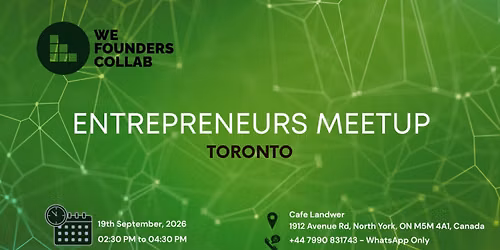 Entrepreneurs Meetup by We Founders Collab Toronto 2026