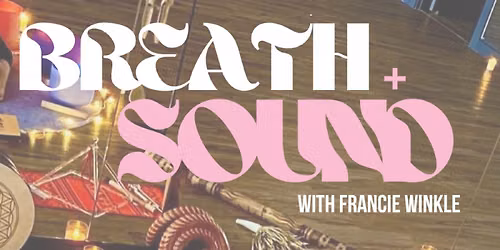 Breath & Sound with Francie Winkle