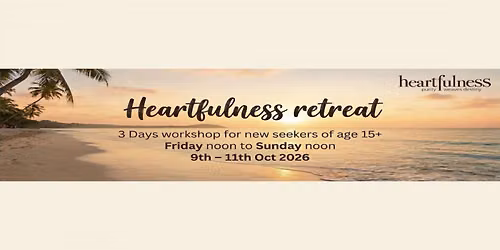 Heartfulness Monthly Retreat - October 2026- a three day workshop