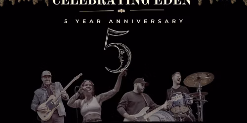 Eden 5 Year Anniversary Party