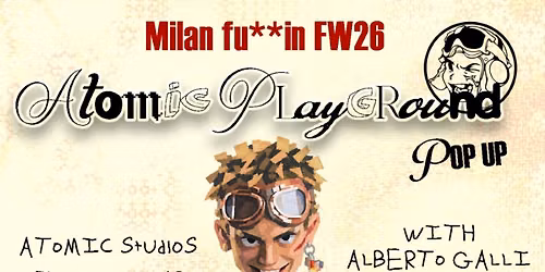 Atomic Playground | Milan Fashion Week POP-UP