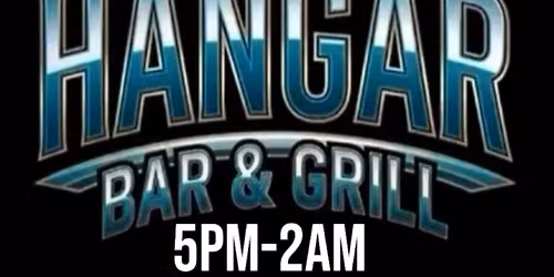HANGER BAR & GRILL TUESDAYS AFTER WORK
