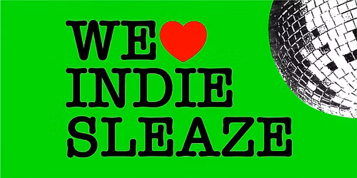 WE \u2665\ufe0f INDIE SLEAZE