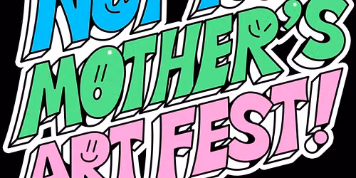 Not Your Mother\u2019s Art Fest