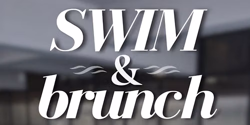 Swim & Brunch \ud83c\udfca\u200d\u2640\ufe0f\ud83e\udd50