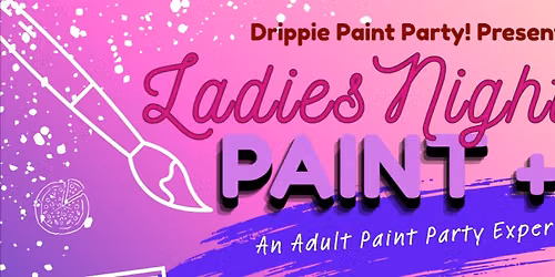 Ladies Night Out: Paint + Sip! An Adult Paint Party Experience 