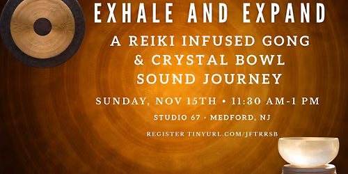Exhale And Expand: A Reiki Infused Gong & Crystal Bowl Sound Journey