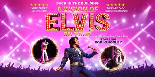 A Vision of Elvis \u2013 Starring Rob Kingsley