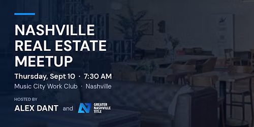 Nashville Real Estate Meetup - Hosted by Greater Nashville Title and Alex Dant