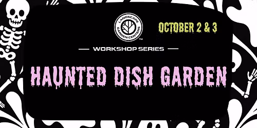 Haunted Dish Garden Workshop