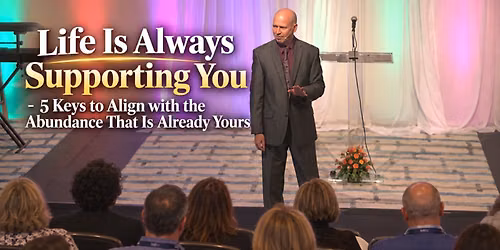 Life Is Always Supporting You: 5 Keys to Align with the Abundance that is Already Yours!