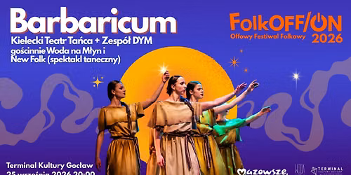 FolkOFF\/ON: R\u00f3wnonoc 2026: spektakl taneczny \u201eBarbaricum\u201d