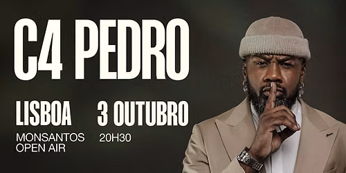 C4 PEDRO - MONSANTOS OPEN AIR, LISBOA